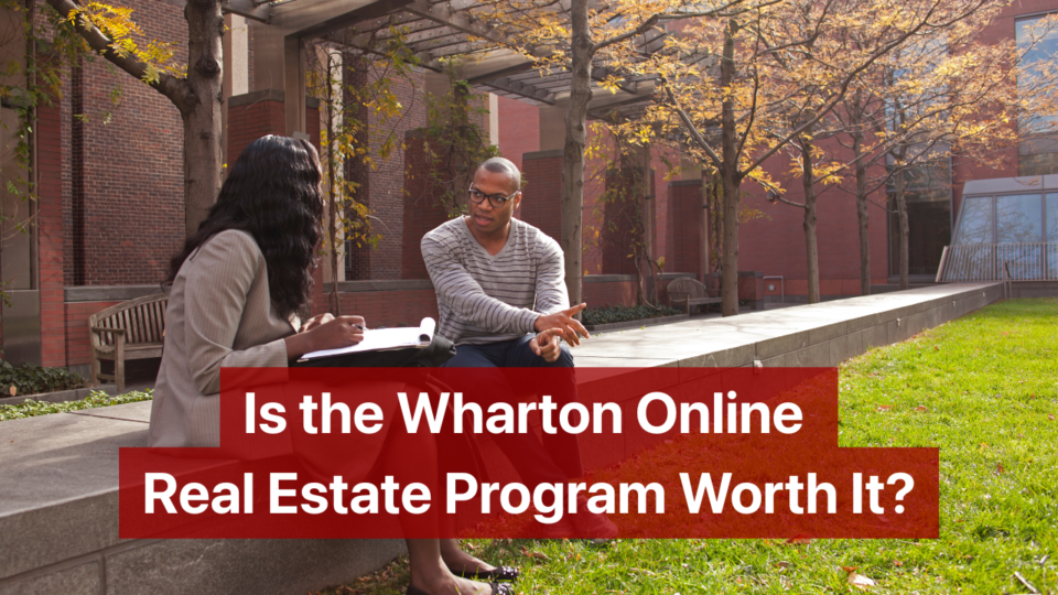 Is It Worth It: Wharton Online Real Estate Investing Certificate Program Review